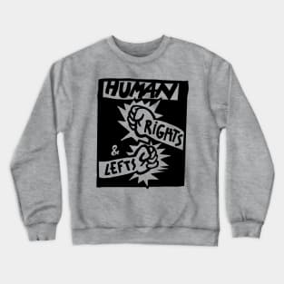 Human Rights… and lefts Crewneck Sweatshirt